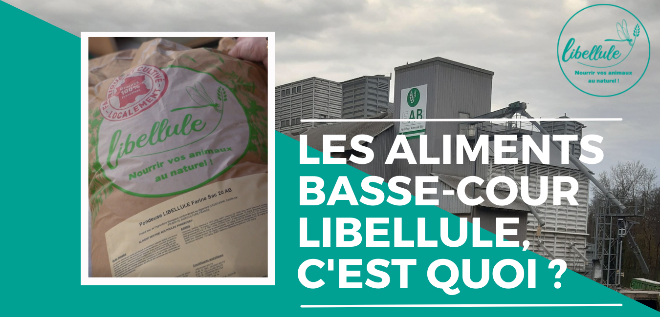 Les aliments basse-cour Libellule, c'est quoi ? 